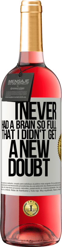 «I never had a brain so full that I didn't get a new doubt» ROSÉ Edition