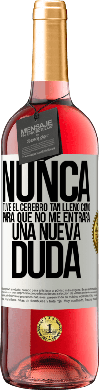 «Nunca tuve el cerebro tan lleno como para que no me entrara una nueva duda» Edición ROSÉ