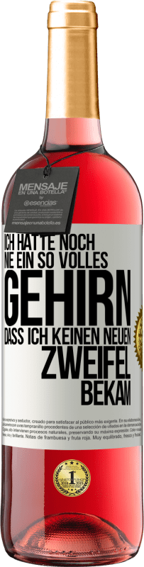 «Ich hatte noch nie ein so volles Gehirn, dass ich keinen neuen Zweifel bekam» ROSÉ Ausgabe