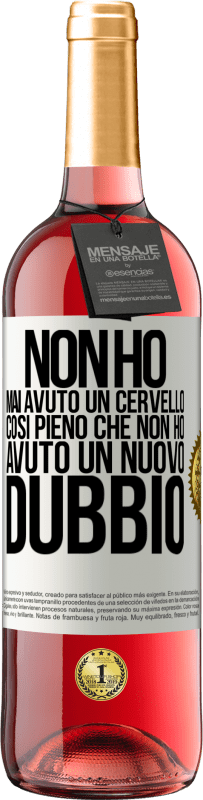 Spedizione Gratuita | Vino rosato Edizione ROSÉ Non ho mai avuto un cervello così pieno che non ho avuto un nuovo dubbio Etichetta Bianca. Etichetta personalizzabile Vino giovane Raccogliere 2023 Tempranillo