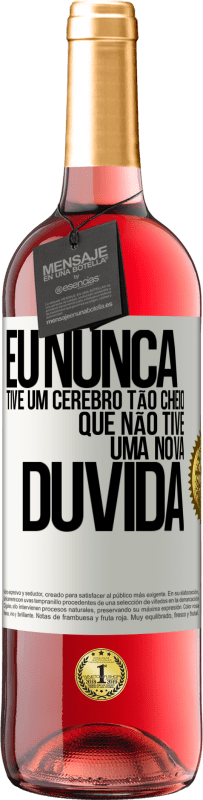 29,95 € | Vinho rosé Edição ROSÉ Eu nunca tive um cérebro tão cheio que não tive uma nova dúvida Etiqueta Branca. Etiqueta personalizável Vinho jovem Colheita 2024 Tempranillo