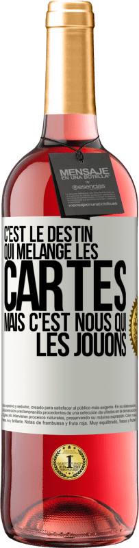 29,95 € | Vin rosé Édition ROSÉ C'est le destin qui mélange les cartes, mais c'est nous qui les jouons Étiquette Blanche. Étiquette personnalisable Vin jeune Récolte 2025 Tempranillo