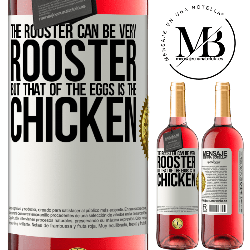 29,95 € Free Shipping | Rosé Wine ROSÉ Edition The rooster can be very rooster, but that of the eggs is the chicken White Label. Customizable label Young wine Harvest 2022 Tempranillo