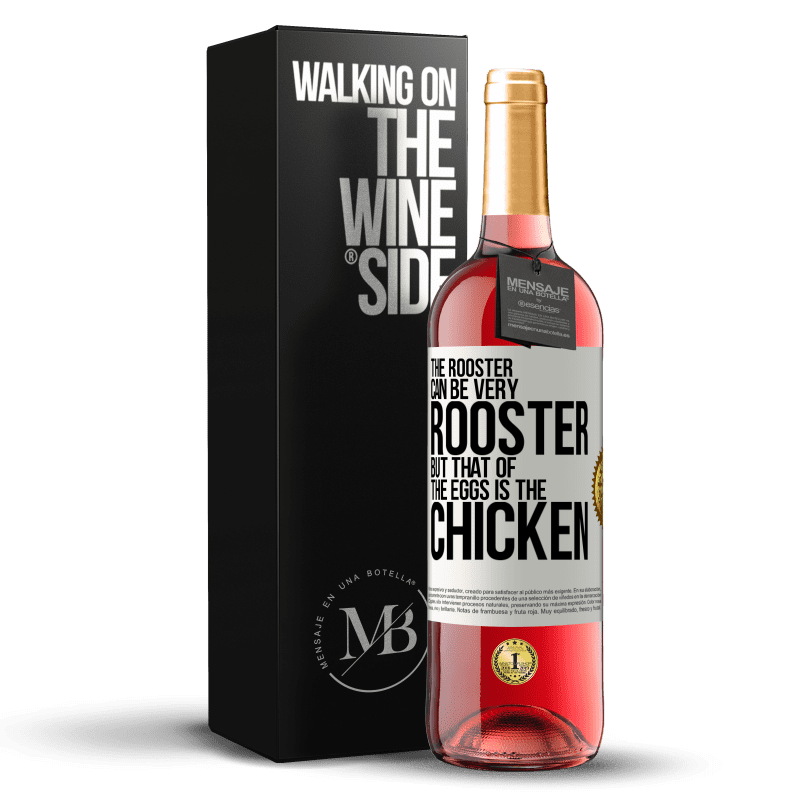 24,95 € Free Shipping | Rosé Wine ROSÉ Edition The rooster can be very rooster, but that of the eggs is the chicken White Label. Customizable label Young wine Harvest 2021 Tempranillo