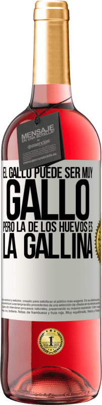 29,95 € | Vino Rosado Edición ROSÉ El gallo puede ser muy gallo, pero la de los huevos es la gallina Etiqueta Blanca. Etiqueta personalizable Vino joven Cosecha 2025 Tempranillo