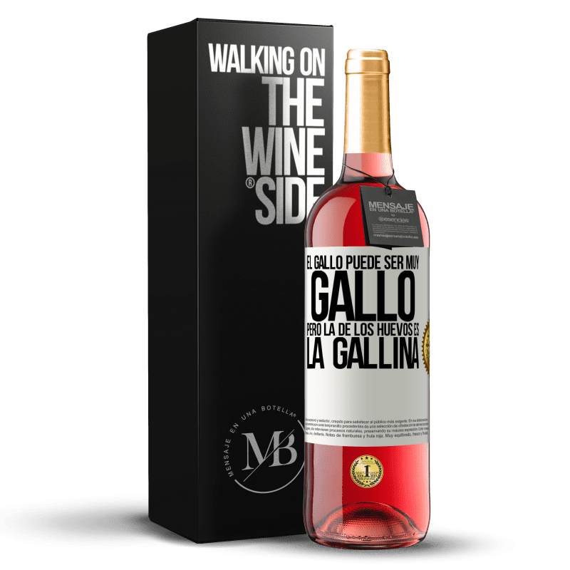 29,95 € Envío gratis | Vino Rosado Edición ROSÉ El gallo puede ser muy gallo, pero la de los huevos es la gallina Etiqueta Blanca. Etiqueta personalizable Vino joven Cosecha 2024 Tempranillo