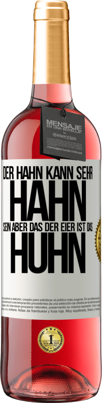 29,95 € | Roséwein ROSÉ Ausgabe Der Hahn kann sehr Hahn sein, aber das der Eier ist das Huhn Weißes Etikett. Anpassbares Etikett Junger Wein Ernte 2024 Tempranillo