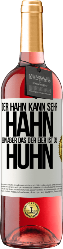 29,95 € | Roséwein ROSÉ Ausgabe Der Hahn kann sehr Hahn sein, aber das der Eier ist das Huhn Weißes Etikett. Anpassbares Etikett Junger Wein Ernte 2025 Tempranillo