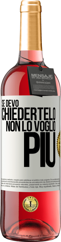 Se Devo Chiedertelo Non Lo Voglio Più