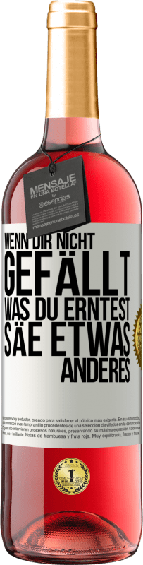 29,95 € Kostenloser Versand | Roséwein ROSÉ Ausgabe Wenn dir nicht gefällt, was du erntest, säe etwas anderes Weißes Etikett. Anpassbares Etikett Junger Wein Ernte 2025 Tempranillo
