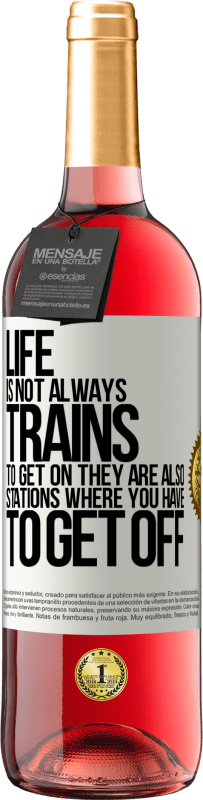 29,95 € | Rosé Wine ROSÉ Edition Life is not always trains to get on, they are also stations where you have to get off White Label. Customizable label Young wine Harvest 2023 Tempranillo