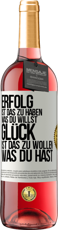 29,95 € | Roséwein ROSÉ Ausgabe Erfolg ist, das zu haben, was du willst. Glück ist, das zu wollen, was du hast Weißes Etikett. Anpassbares Etikett Junger Wein Ernte 2024 Tempranillo