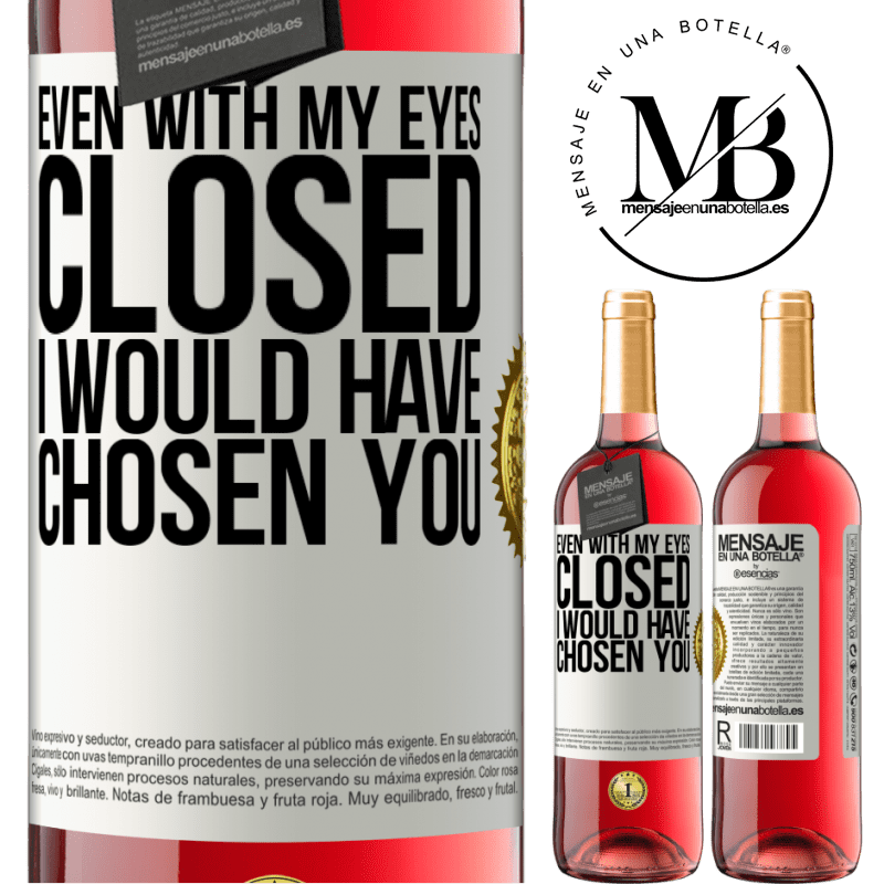 29,95 € Free Shipping | Rosé Wine ROSÉ Edition Even with my eyes closed I would have chosen you White Label. Customizable label Young wine Harvest 2022 Tempranillo
