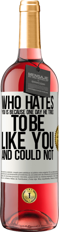 29,95 € Free Shipping | Rosé Wine ROSÉ Edition Who hates you is because one day he tried to be like you and could not White Label. Customizable label Young wine Harvest 2024 Tempranillo