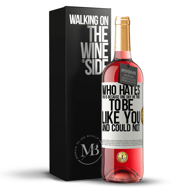 29,95 € Free Shipping | Rosé Wine ROSÉ Edition Who hates you is because one day he tried to be like you and could not White Label. Customizable label Young wine Harvest 2023 Tempranillo