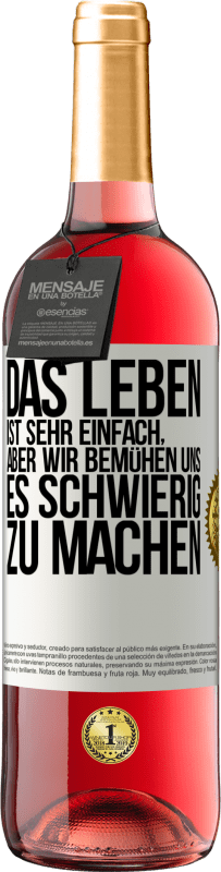 Kostenloser Versand | Roséwein ROSÉ Ausgabe Das Leben ist sehr einfach, aber wir bemühen uns, es schwierig zu machen Weißes Etikett. Anpassbares Etikett Junger Wein Ernte 2023 Tempranillo