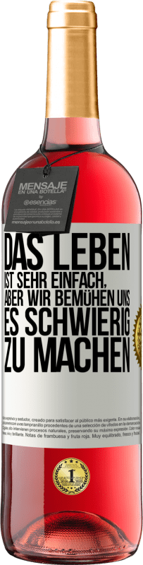 29,95 € Kostenloser Versand | Roséwein ROSÉ Ausgabe Das Leben ist sehr einfach, aber wir bemühen uns, es schwierig zu machen Weißes Etikett. Anpassbares Etikett Junger Wein Ernte 2025 Tempranillo