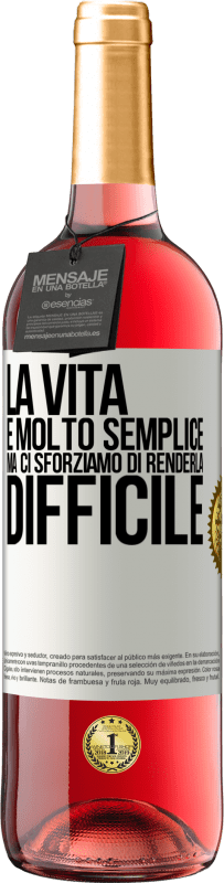 Spedizione Gratuita | Vino rosato Edizione ROSÉ La vita è molto semplice, ma ci sforziamo di renderla difficile Etichetta Bianca. Etichetta personalizzabile Vino giovane Raccogliere 2023 Tempranillo