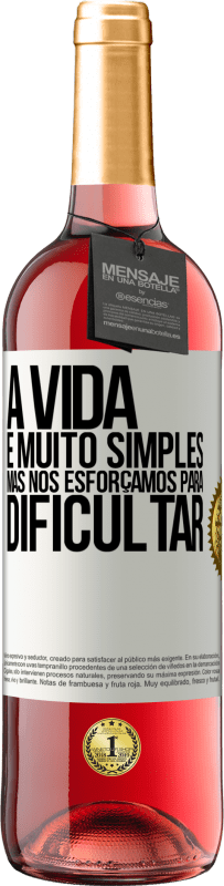 29,95 € Envio grátis | Vinho rosé Edição ROSÉ A vida é muito simples, mas nos esforçamos para dificultar Etiqueta Branca. Etiqueta personalizável Vinho jovem Colheita 2025 Tempranillo