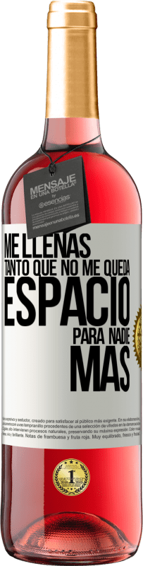 29,95 € | Vino Rosado Edición ROSÉ Me llenas tanto que no me queda espacio para nadie más Etiqueta Blanca. Etiqueta personalizable Vino joven Cosecha 2025 Tempranillo
