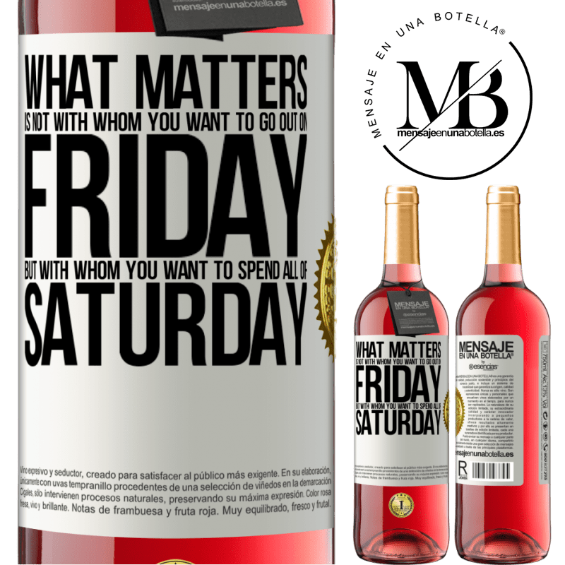 29,95 € Free Shipping | Rosé Wine ROSÉ Edition What matters is not with whom you want to go out on Friday, but with whom you want to spend all of Saturday White Label. Customizable label Young wine Harvest 2022 Tempranillo
