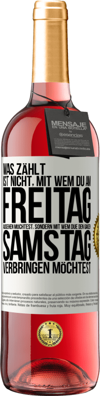 «Was zählt, ist nicht, mit wem du am Freitag ausgehen möchtest, sondern mit wem due den ganzen Samstag verbringen möchtest» ROSÉ Ausgabe