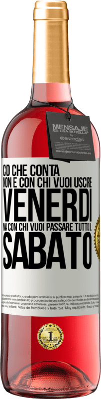 29,95 € | Vino rosato Edizione ROSÉ Ciò che conta non è con chi vuoi uscire venerdì, ma con chi vuoi passare tutto il sabato Etichetta Bianca. Etichetta personalizzabile Vino giovane Raccogliere 2023 Tempranillo