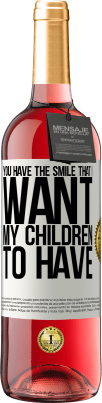 29,95 € | Rosé Wine ROSÉ Edition You have the smile that I want my children to have White Label. Customizable label Young wine Harvest 2024 Tempranillo