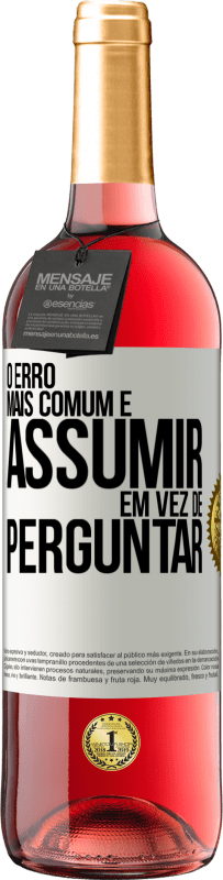 «O erro mais comum é assumir, em vez de perguntar» Edição ROSÉ
