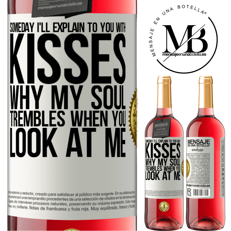 29,95 € Free Shipping | Rosé Wine ROSÉ Edition Someday I'll explain to you with kisses why my soul trembles when you look at me White Label. Customizable label Young wine Harvest 2022 Tempranillo