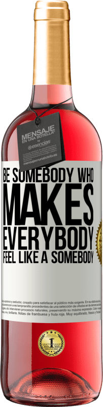 29,95 € 送料無料 | ロゼワイン ROSÉエディション Be somebody who makes everybody feel like a somebody ホワイトラベル. カスタマイズ可能なラベル 若いワイン 収穫 2023 Tempranillo
