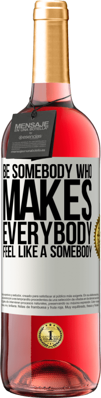 «Be somebody who makes everybody feel like a somebody» ROSÉ Ausgabe