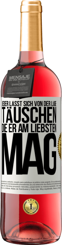 29,95 € | Roséwein ROSÉ Ausgabe Jeder lässt sich von der Lüge täuschen, die er am liebsten mag Weißes Etikett. Anpassbares Etikett Junger Wein Ernte 2025 Tempranillo