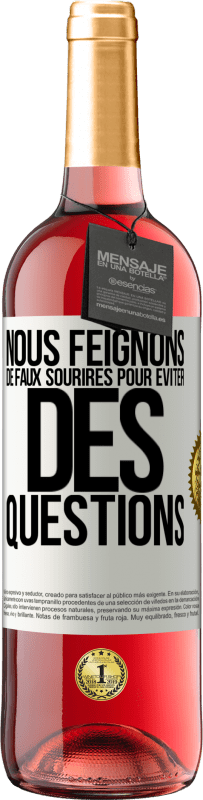 29,95 € | Vin rosé Édition ROSÉ Nous feignons de faux sourires pour éviter des questions Étiquette Blanche. Étiquette personnalisable Vin jeune Récolte 2025 Tempranillo