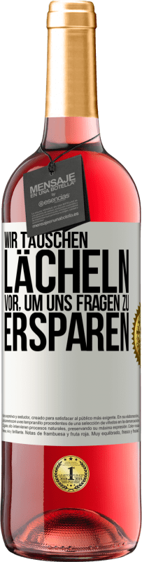 29,95 € | Roséwein ROSÉ Ausgabe Wir täuschen Lächeln vor, um uns Fragen zu ersparen Weißes Etikett. Anpassbares Etikett Junger Wein Ernte 2024 Tempranillo