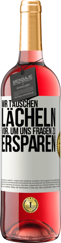 29,95 € | Roséwein ROSÉ Ausgabe Wir täuschen Lächeln vor, um uns Fragen zu ersparen Weißes Etikett. Anpassbares Etikett Junger Wein Ernte 2025 Tempranillo