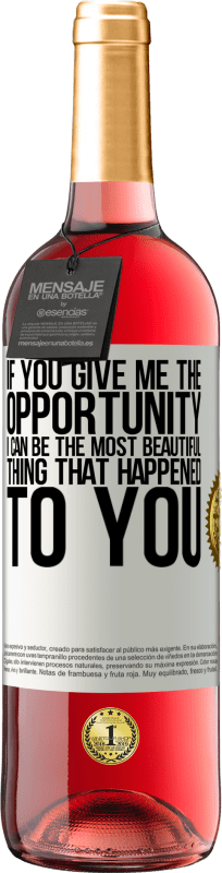 «If you give me the opportunity, I can be the most beautiful thing that happened to you» ROSÉ Edition