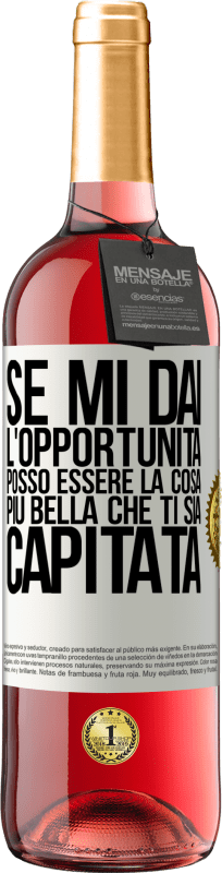 «Se mi dai l'opportunità, posso essere la cosa più bella che ti sia capitata» Edizione ROSÉ