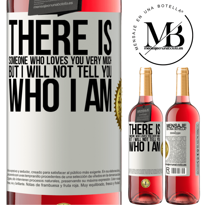 29,95 € Free Shipping | Rosé Wine ROSÉ Edition There is someone who loves you very much, but I will not tell you who I am White Label. Customizable label Young wine Harvest 2021 Tempranillo