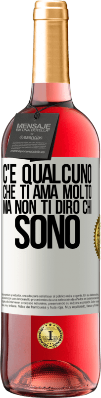 29,95 € | Vino rosato Edizione ROSÉ C'è qualcuno che ti ama molto, ma non ti dirò chi sono Etichetta Bianca. Etichetta personalizzabile Vino giovane Raccogliere 2024 Tempranillo