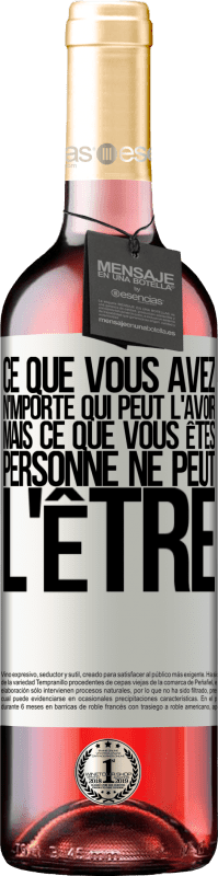 29,95 € | Vin rosé Édition ROSÉ Ce que vous avez, n'importe qui peut l'avoir, mais ce que vous êtes, personne ne peut l'être Étiquette Blanche. Étiquette personnalisable Vin jeune Récolte 2025 Tempranillo