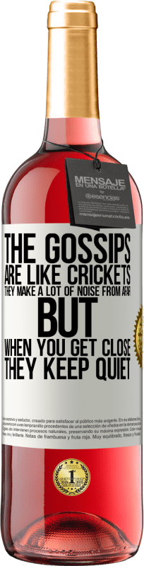 29,95 € | Rosé Wine ROSÉ Edition The gossips are like crickets, they make a lot of noise from afar, but when you get close they keep quiet White Label. Customizable label Young wine Harvest 2024 Tempranillo