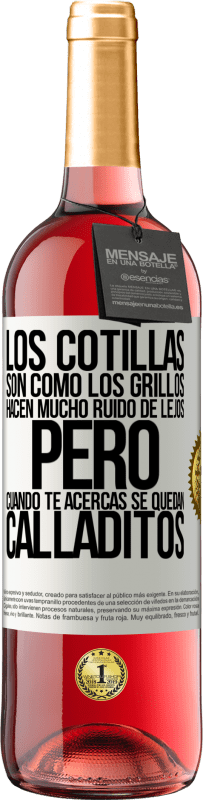 29,95 € | Vino Rosado Edición ROSÉ Los cotillas son como los grillos, hacen mucho ruido de lejos, pero cuando te acercas se quedan calladitos Etiqueta Blanca. Etiqueta personalizable Vino joven Cosecha 2024 Tempranillo