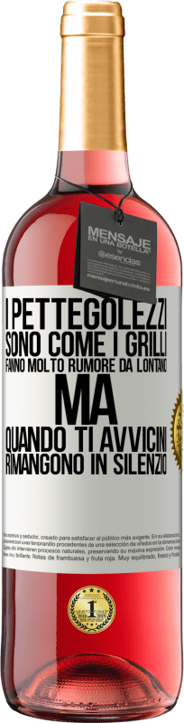 29,95 € | Vino rosato Edizione ROSÉ I pettegolezzi sono come i grilli, fanno molto rumore da lontano, ma quando ti avvicini rimangono in silenzio Etichetta Bianca. Etichetta personalizzabile Vino giovane Raccogliere 2025 Tempranillo