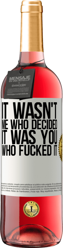 29,95 € Free Shipping | Rosé Wine ROSÉ Edition It wasn't me who decided, it was you who fucked it White Label. Customizable label Young wine Harvest 2024 Tempranillo