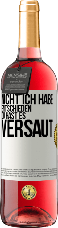 29,95 € | Roséwein ROSÉ Ausgabe Nicht ich habe entschieden, du hast es versaut Weißes Etikett. Anpassbares Etikett Junger Wein Ernte 2024 Tempranillo