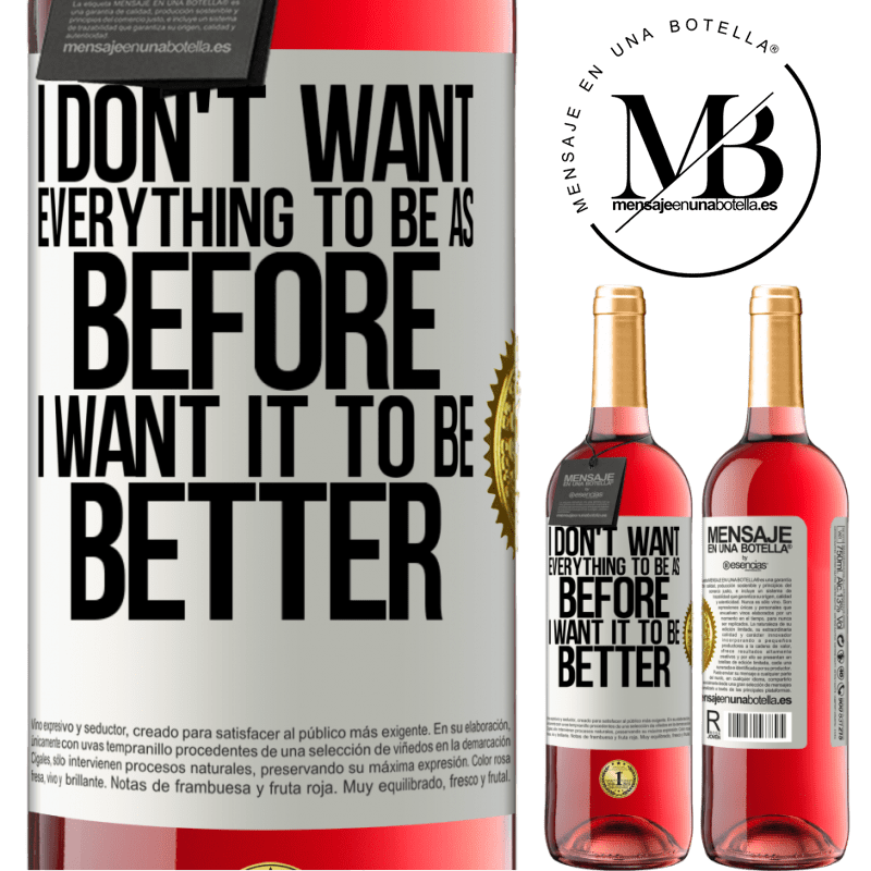 29,95 € Free Shipping | Rosé Wine ROSÉ Edition I don't want everything to be as before, I want it to be better White Label. Customizable label Young wine Harvest 2021 Tempranillo