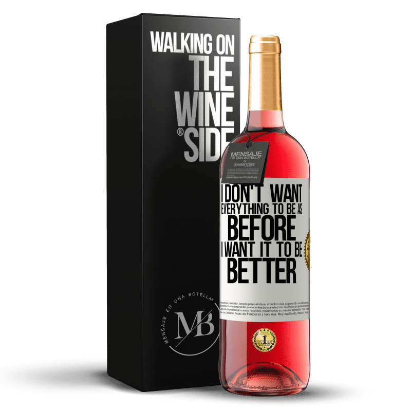 29,95 € Free Shipping | Rosé Wine ROSÉ Edition I don't want everything to be as before, I want it to be better White Label. Customizable label Young wine Harvest 2023 Tempranillo