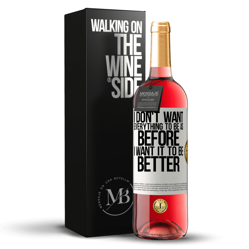 29,95 € Free Shipping | Rosé Wine ROSÉ Edition I don't want everything to be as before, I want it to be better White Label. Customizable label Young wine Harvest 2024 Tempranillo