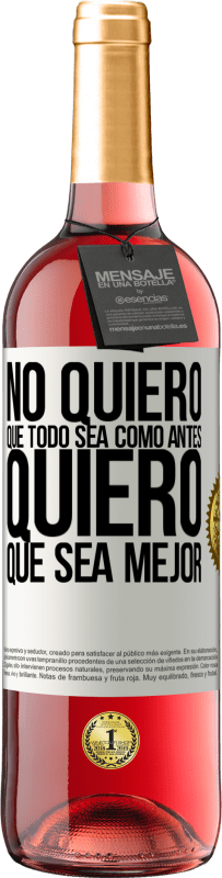 «No quiero que todo sea como antes, quiero que sea mejor» Edición ROSÉ